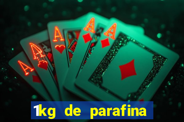 1kg de parafina rende quantos ml